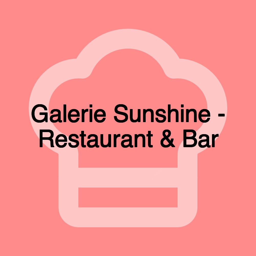 Galerie Sunshine - Restaurant & Bar