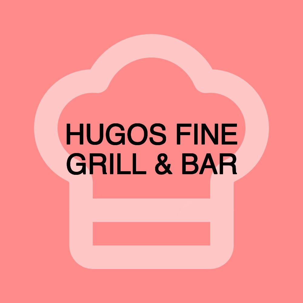 HUGOS FINE GRILL & BAR