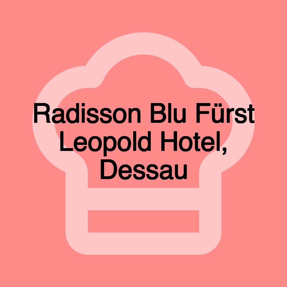 Radisson Blu Fürst Leopold Hotel, Dessau