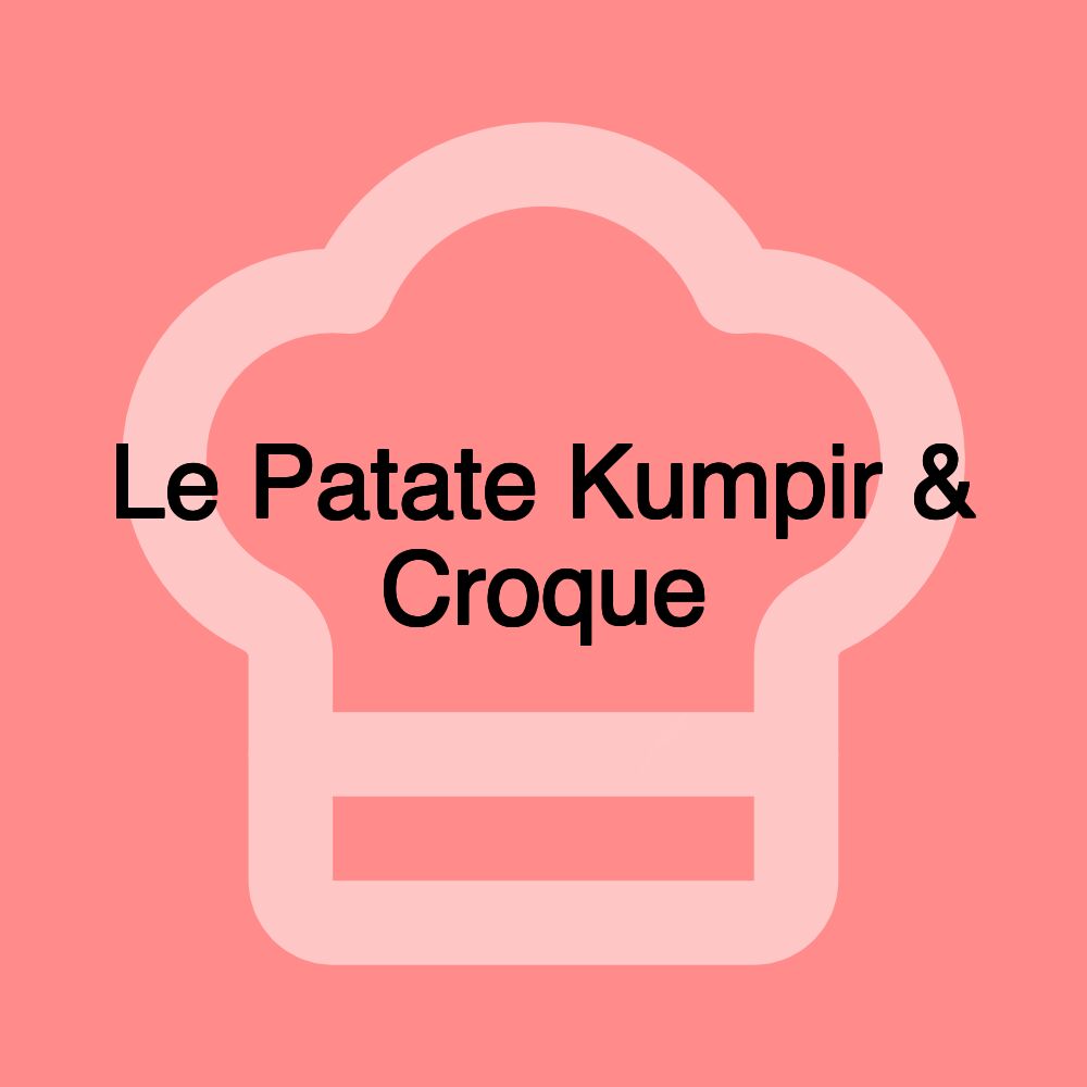 Le Patate Kumpir & Croque