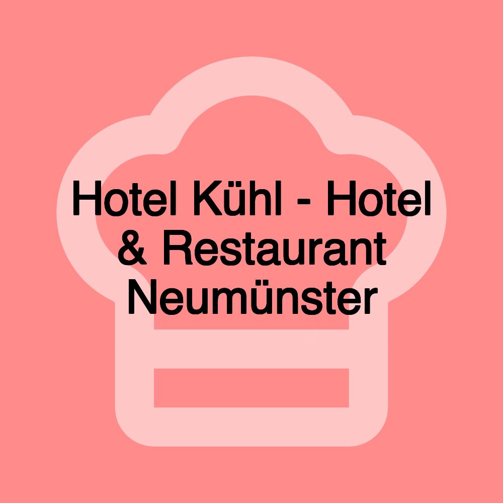 Hotel Kühl - Hotel & Restaurant Neumünster