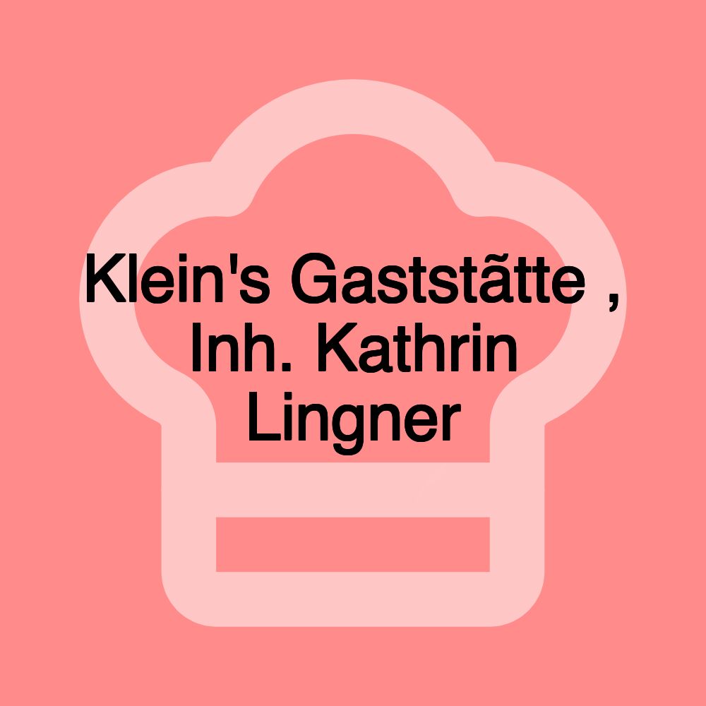 Klein's Gaststãtte , Inh. Kathrin Lingner