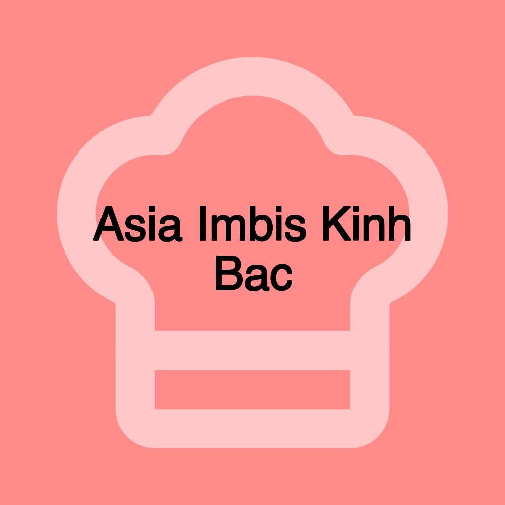 Asia Imbis Kinh Bac