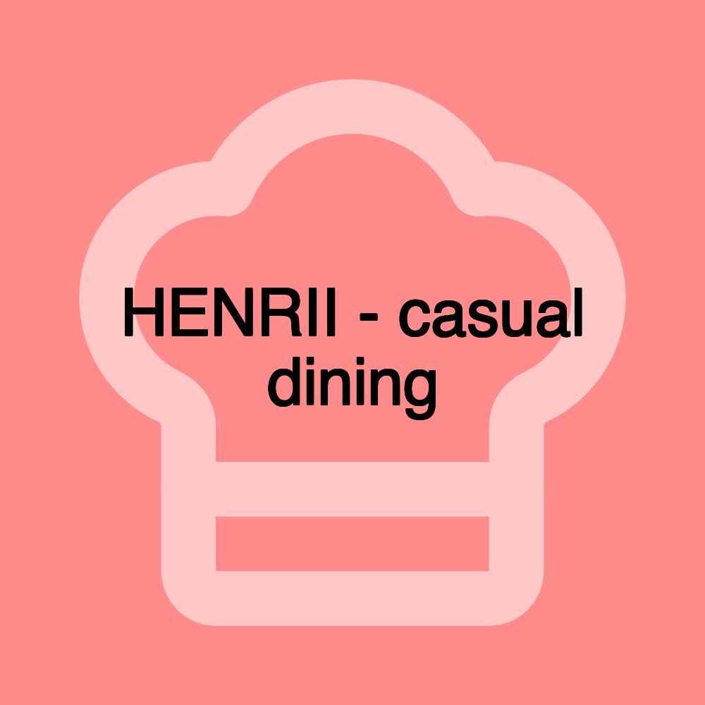 HENRII - casual dining