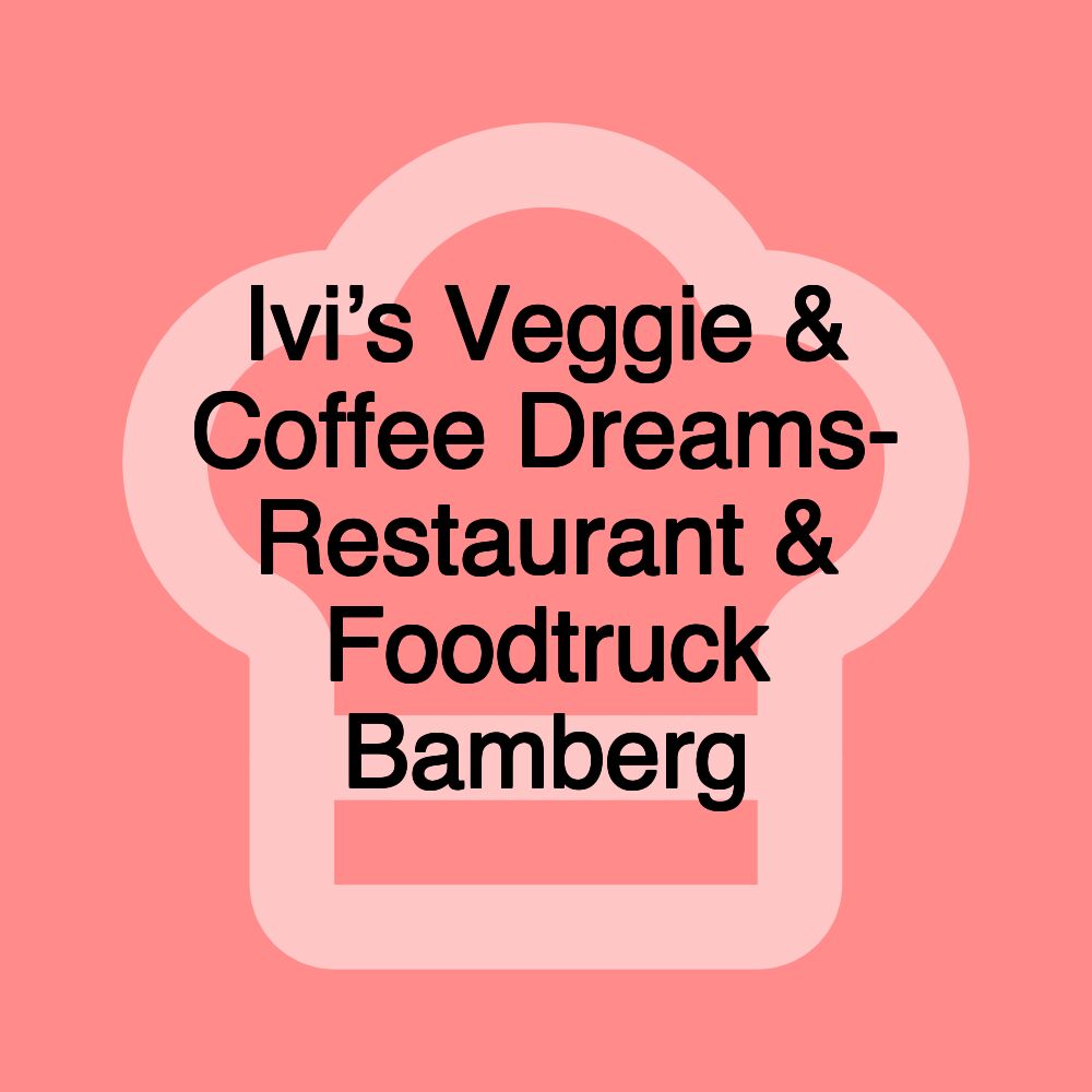 Ivi’s Veggie & Coffee Dreams- Restaurant & Foodtruck Bamberg