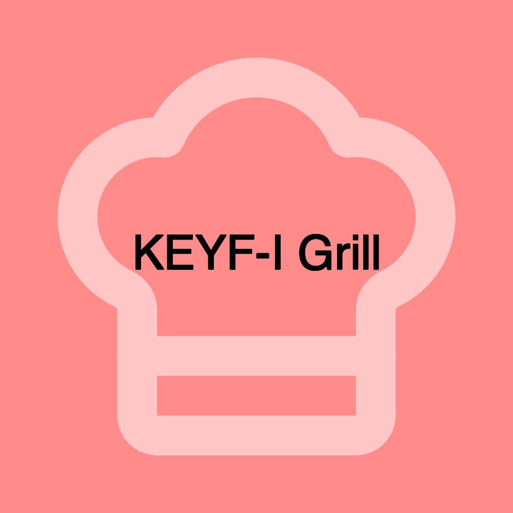 KEYF-I Grill