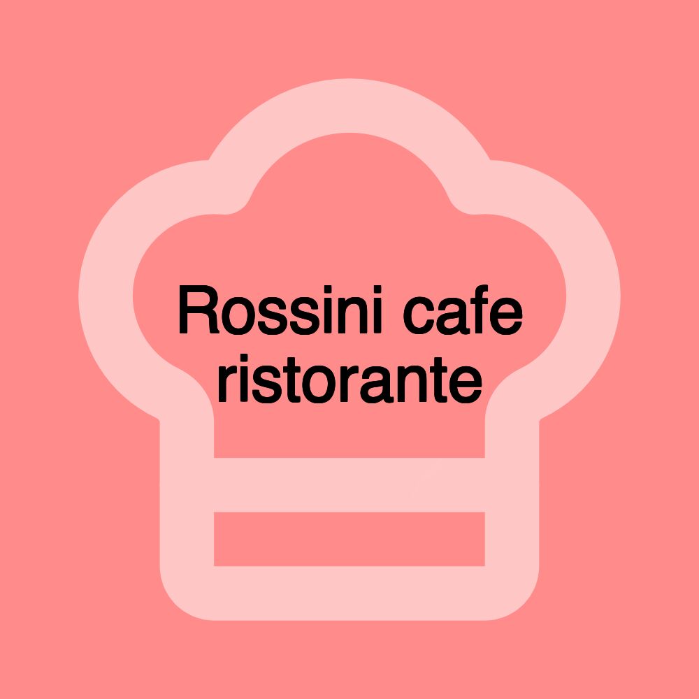 Rossini cafe ristorante