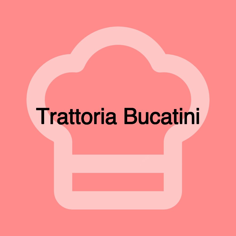 Trattoria Bucatini