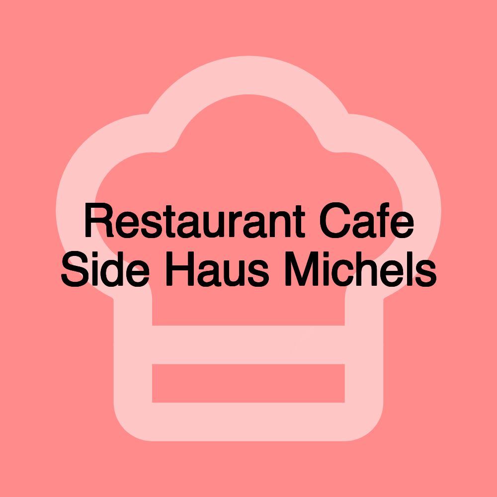 Restaurant Cafe Side Haus Michels