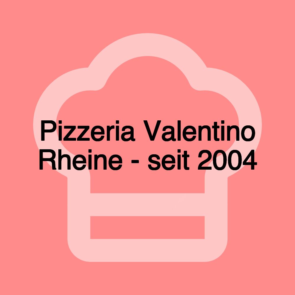 Pizzeria Valentino Rheine - seit 2004