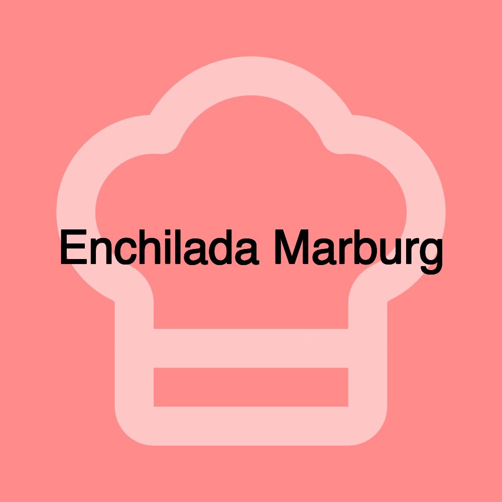 Enchilada Marburg