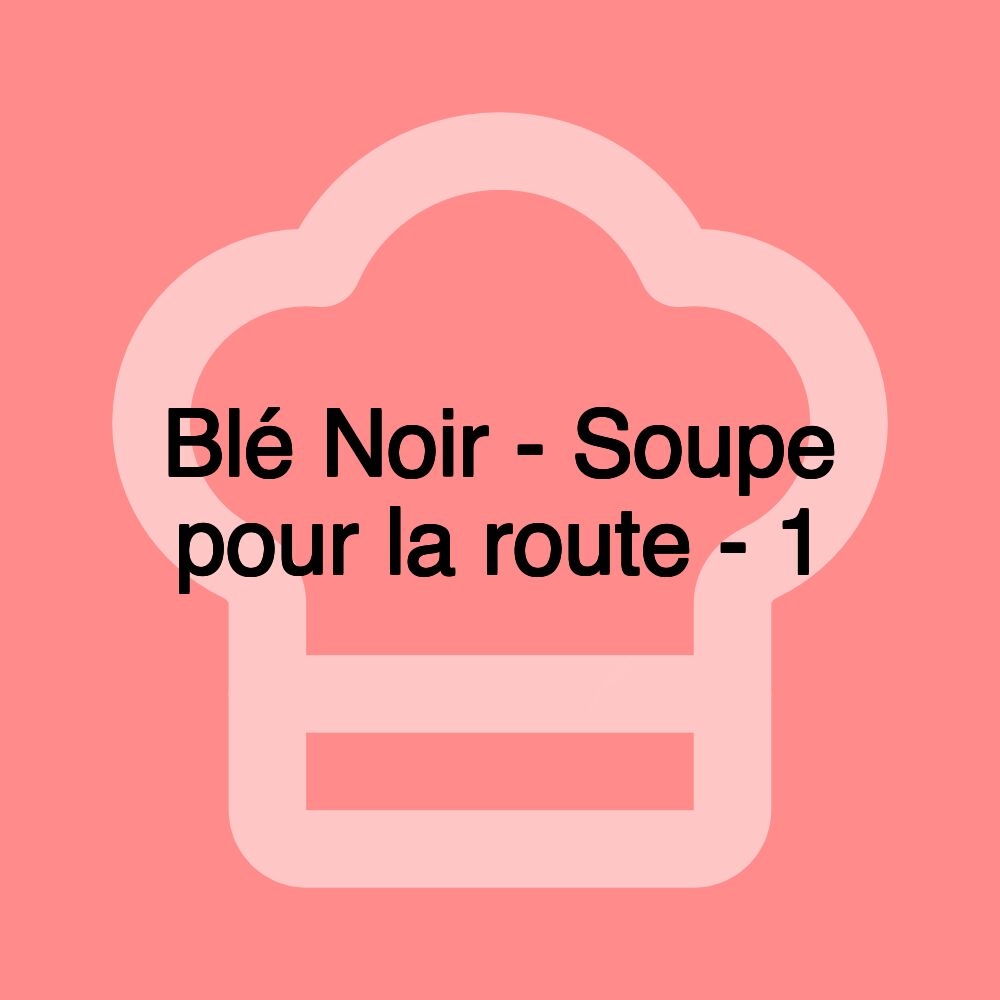 Blé Noir - Soupe pour la route - 1