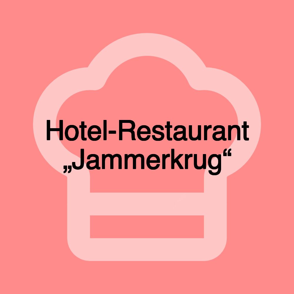 Hotel-Restaurant „Jammerkrug“