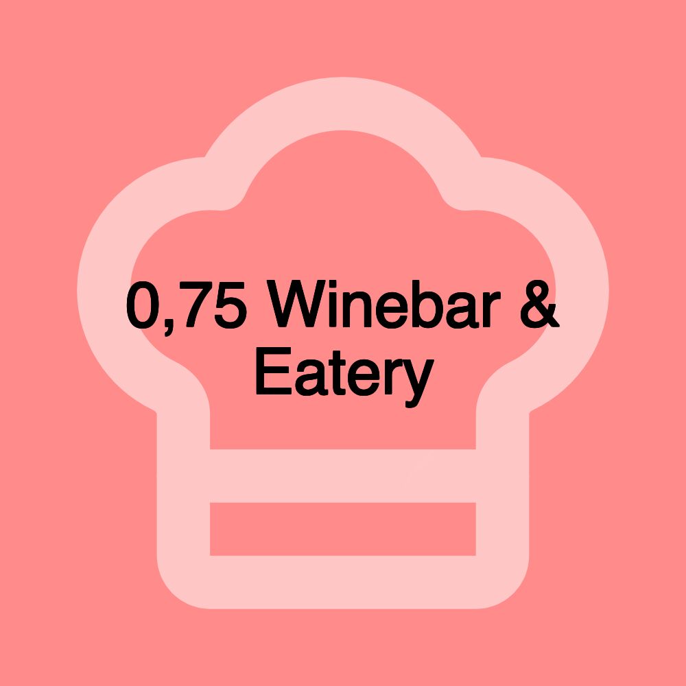 0,75 Winebar & Eatery