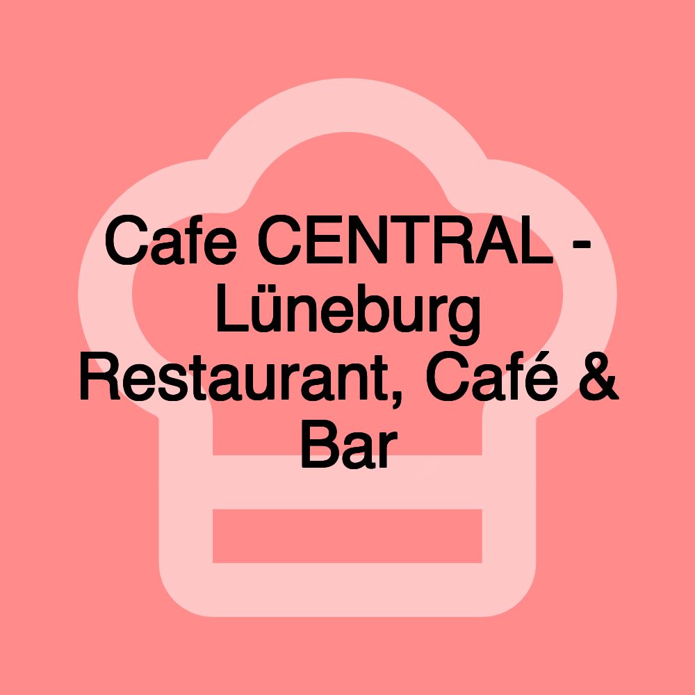 Cafe CENTRAL - Lüneburg Restaurant, Café & Bar