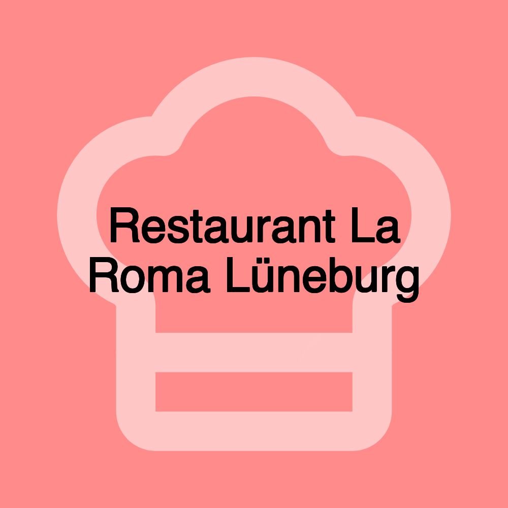 Restaurant La Roma Lüneburg