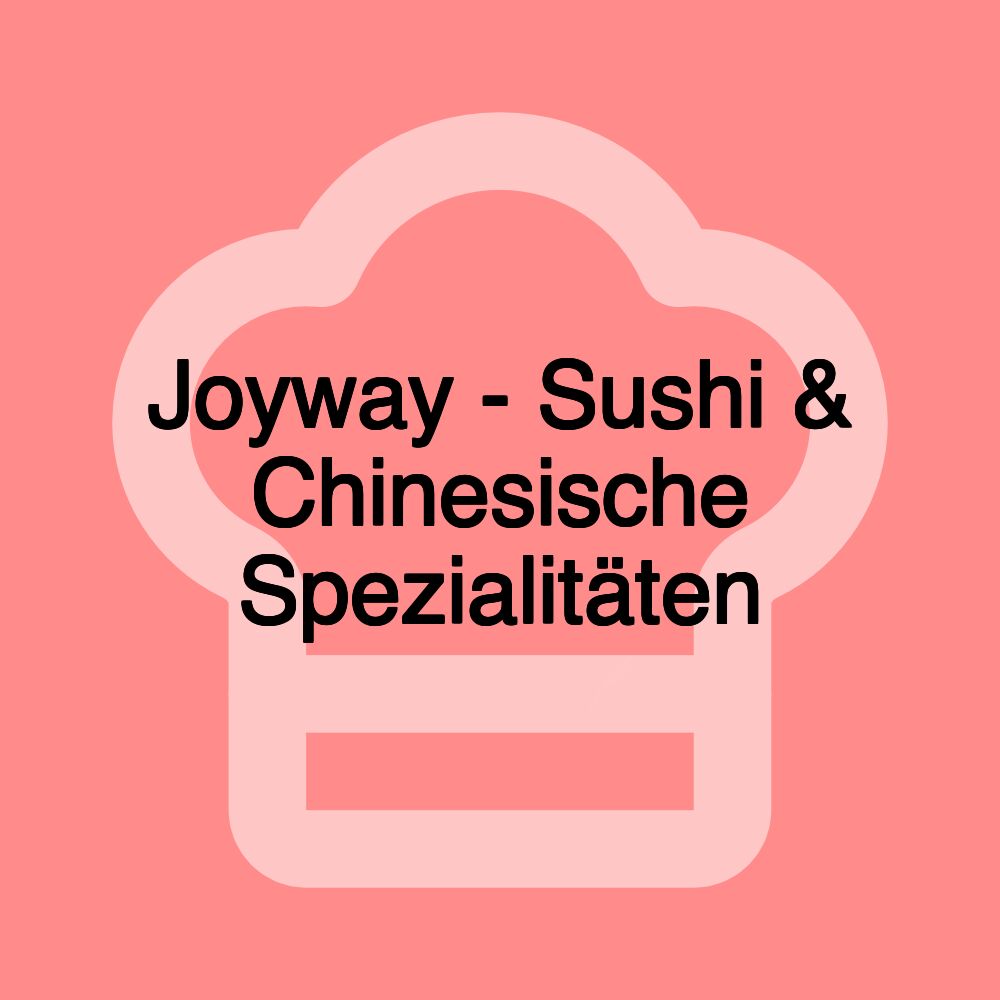 Joyway - Sushi & Chinesische Spezialitäten