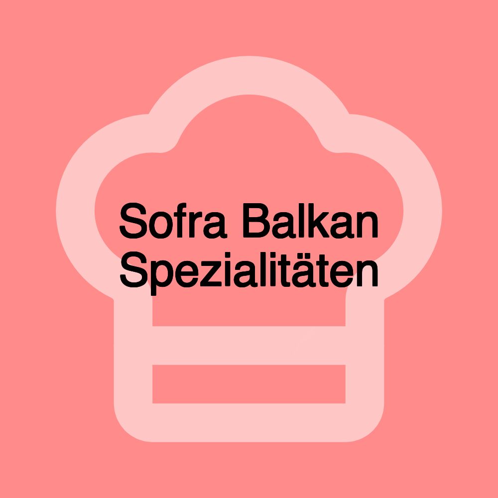 Sofra Balkan Spezialitäten