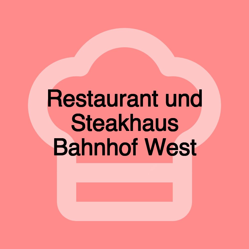 Restaurant und Steakhaus Bahnhof West