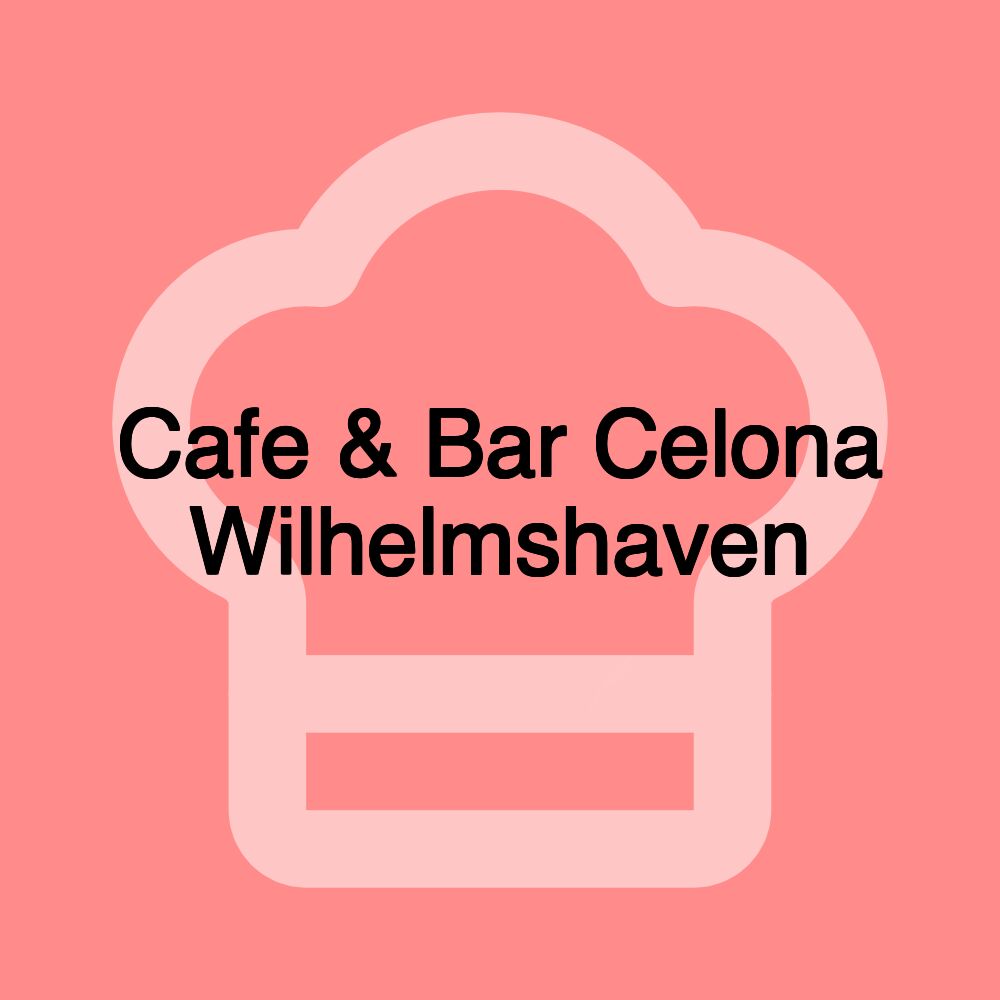 Cafe & Bar Celona Wilhelmshaven