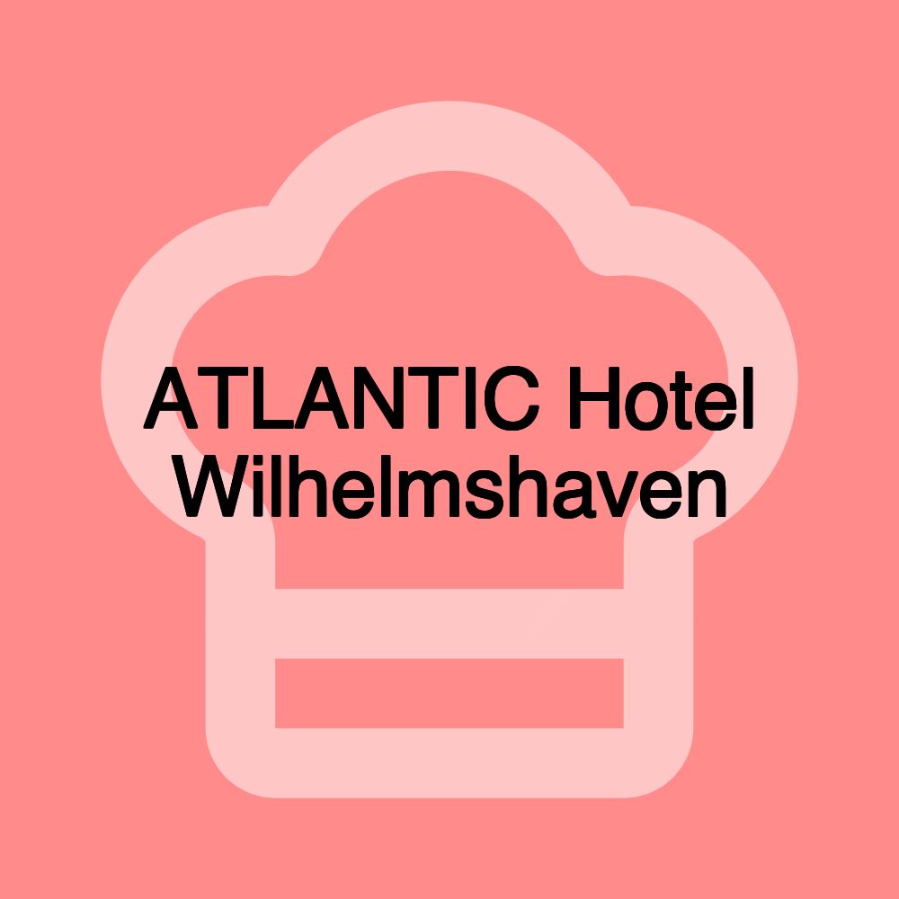 ATLANTIC Hotel Wilhelmshaven