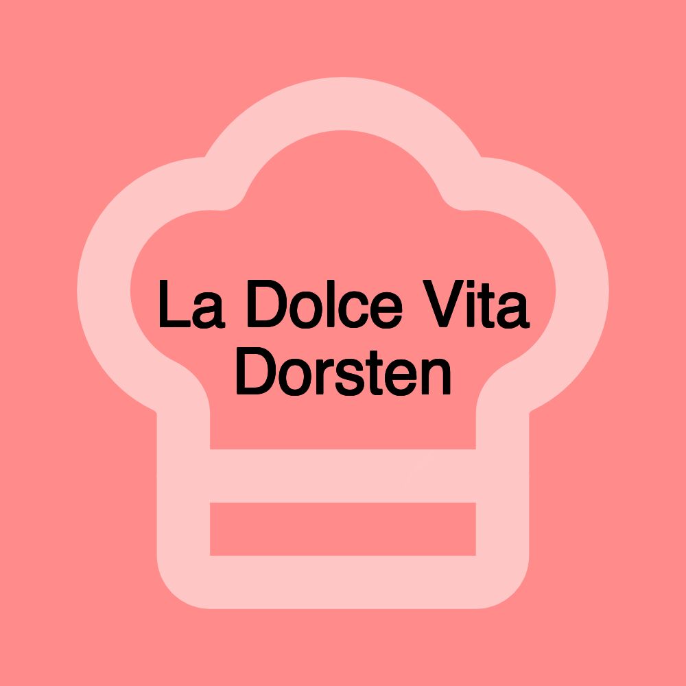 La Dolce Vita Dorsten