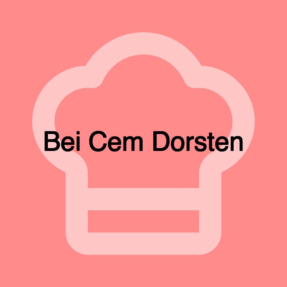 Bei Cem Dorsten