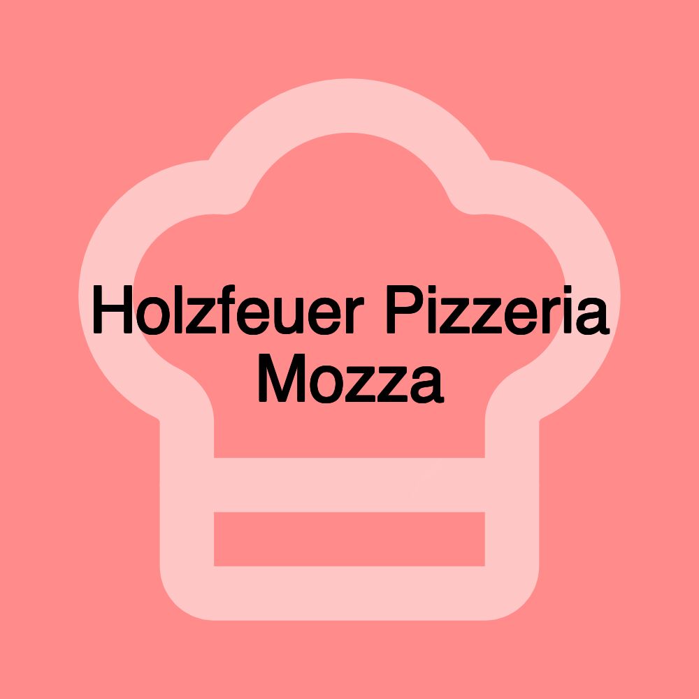 Holzfeuer Pizzeria Mozza