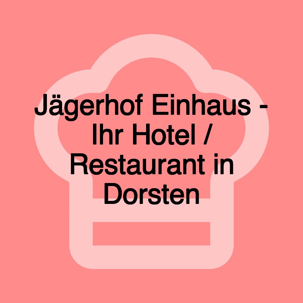 Jägerhof Einhaus - Ihr Hotel / Restaurant in Dorsten