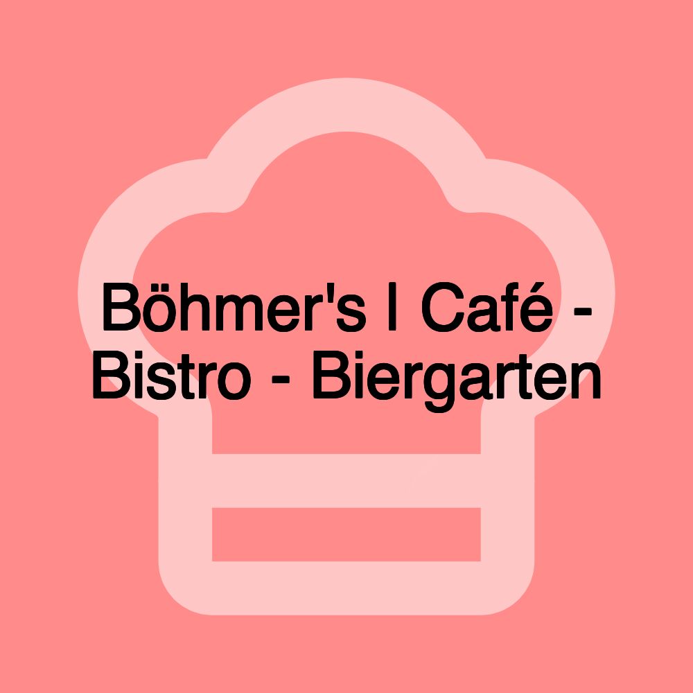 Böhmer's | Café - Bistro - Biergarten