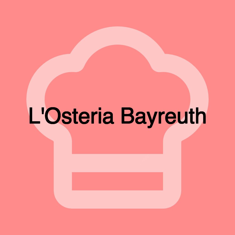 L'Osteria Bayreuth