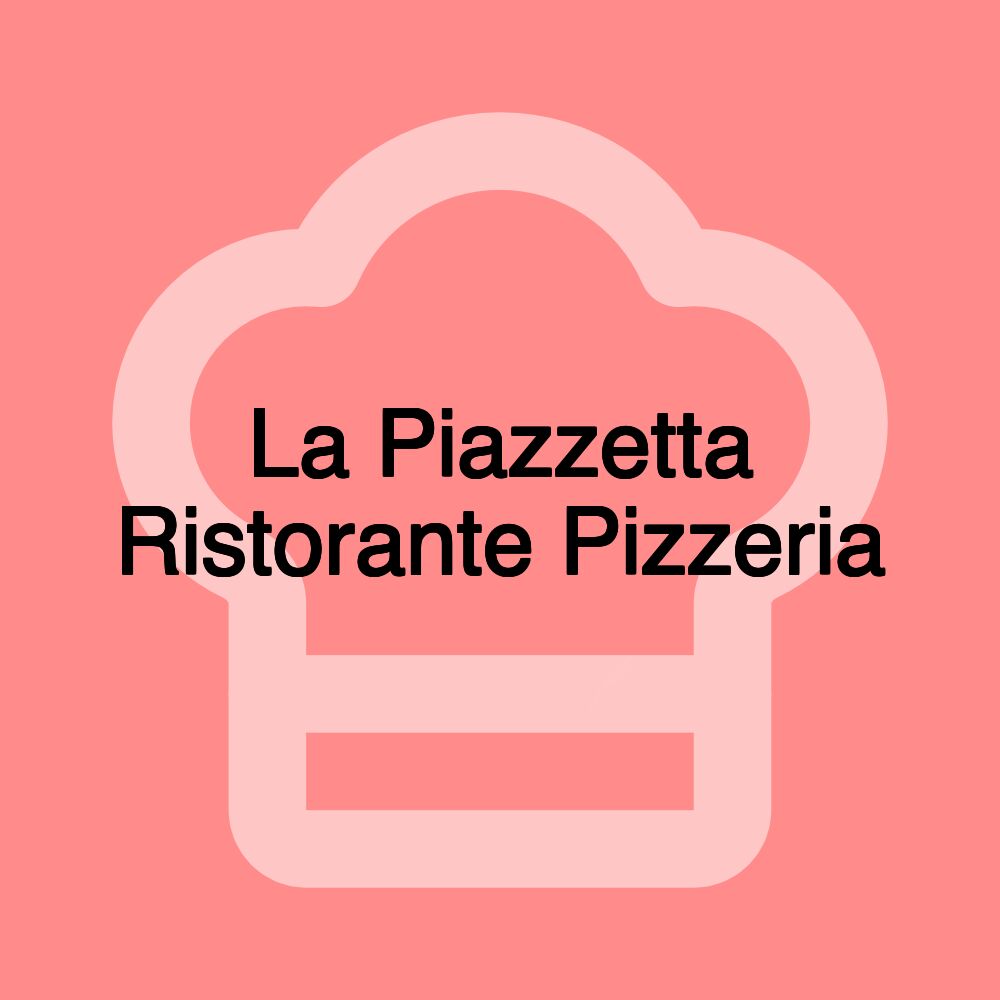 La Piazzetta Ristorante Pizzeria