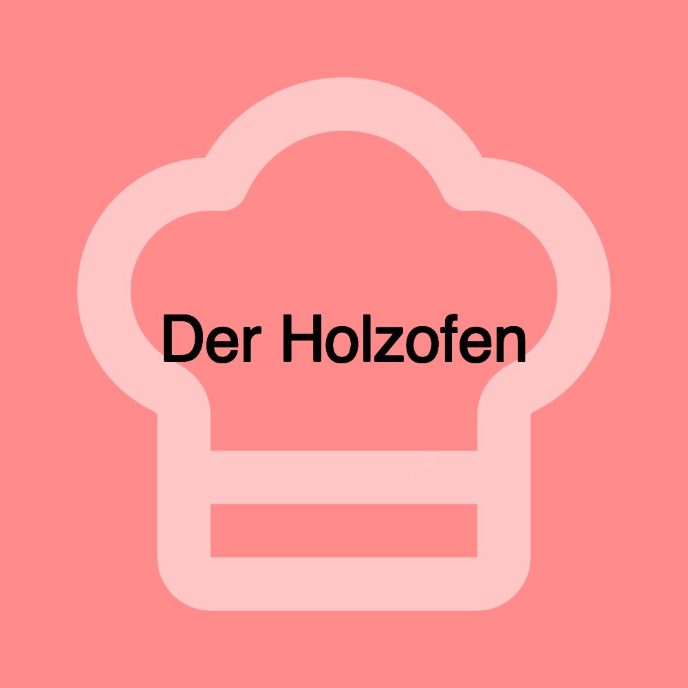 Der Holzofen