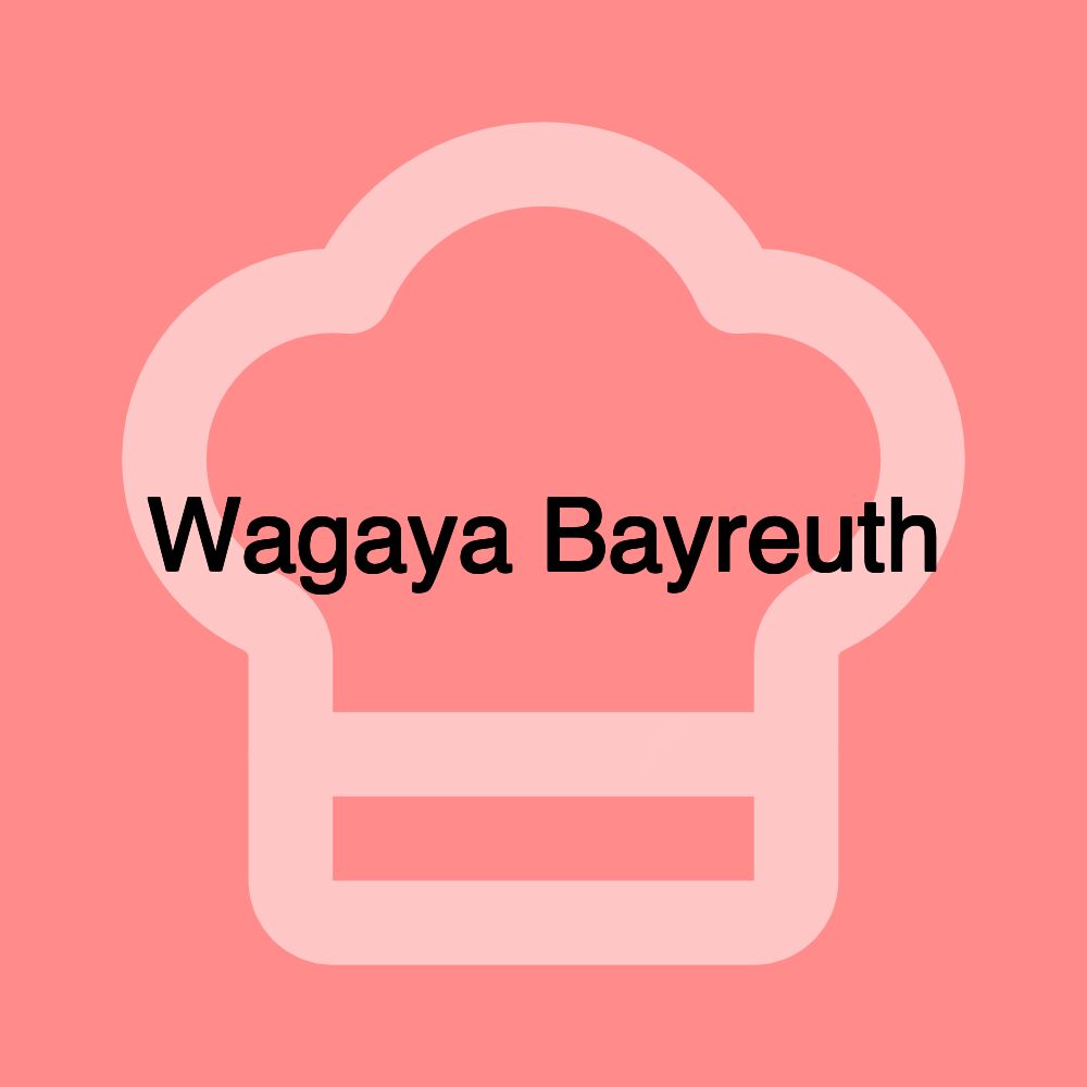 Wagaya Bayreuth