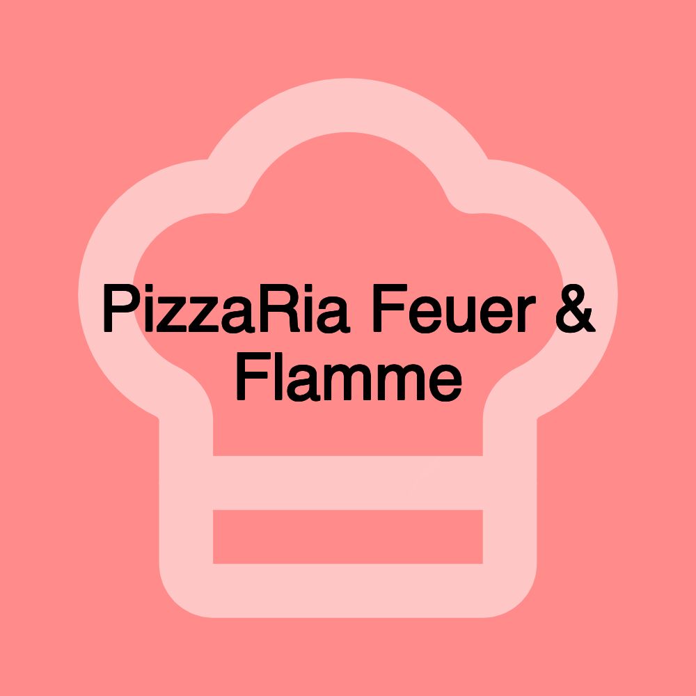 PizzaRia Feuer & Flamme