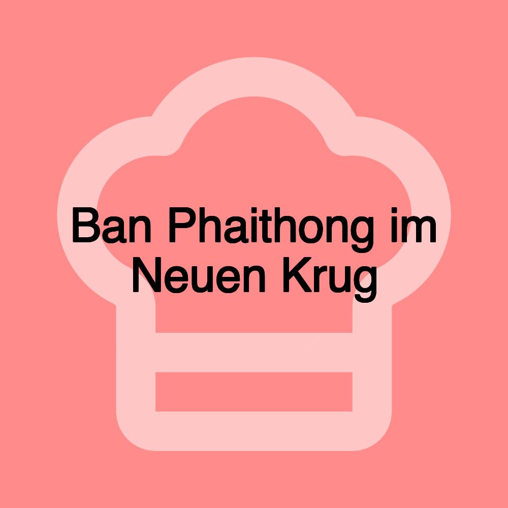 Ban Phaithong im Neuen Krug