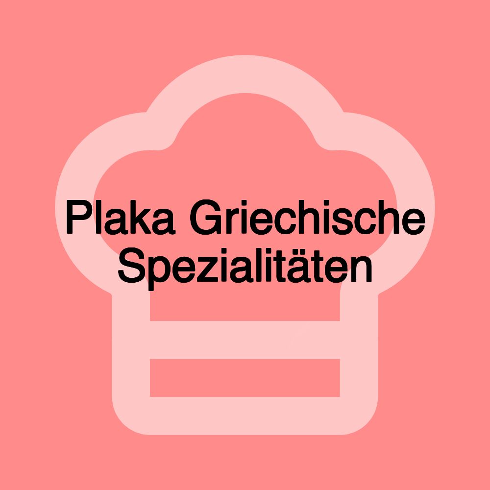 Plaka Griechische Spezialitäten