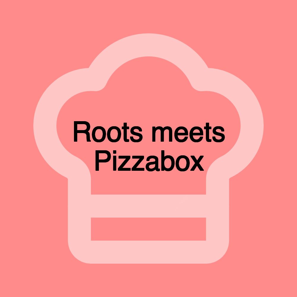 Roots meets Pizzabox