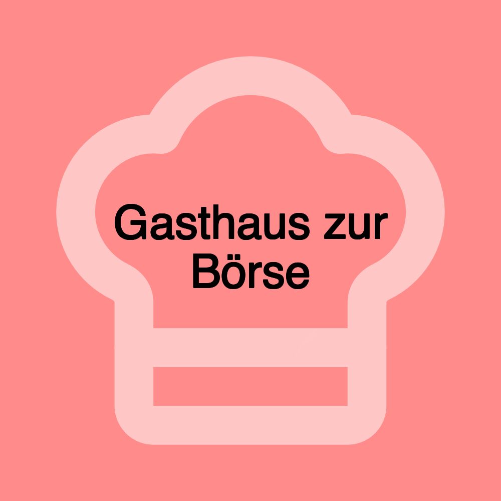 Gasthaus zur Börse