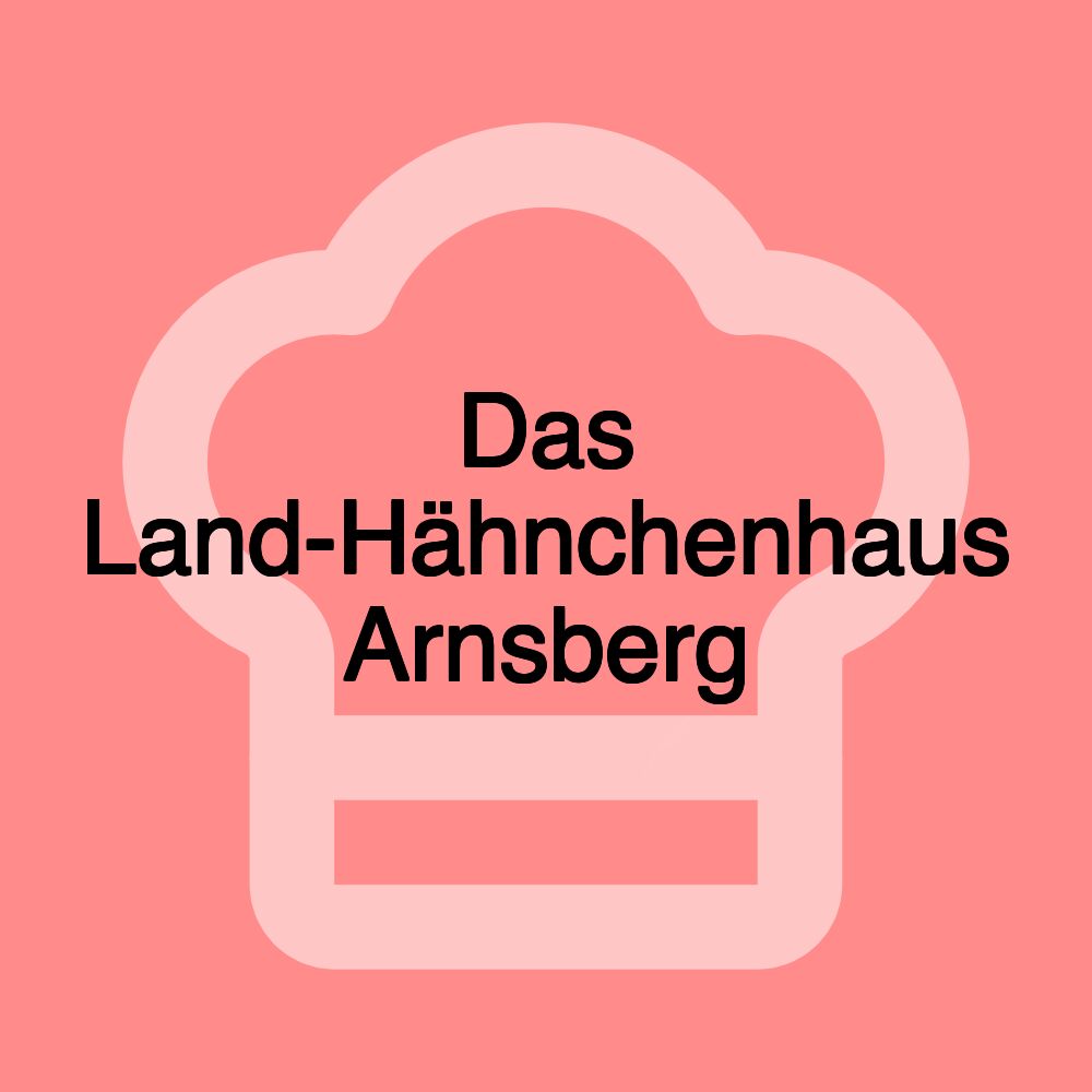 Das Land-Hähnchenhaus Arnsberg