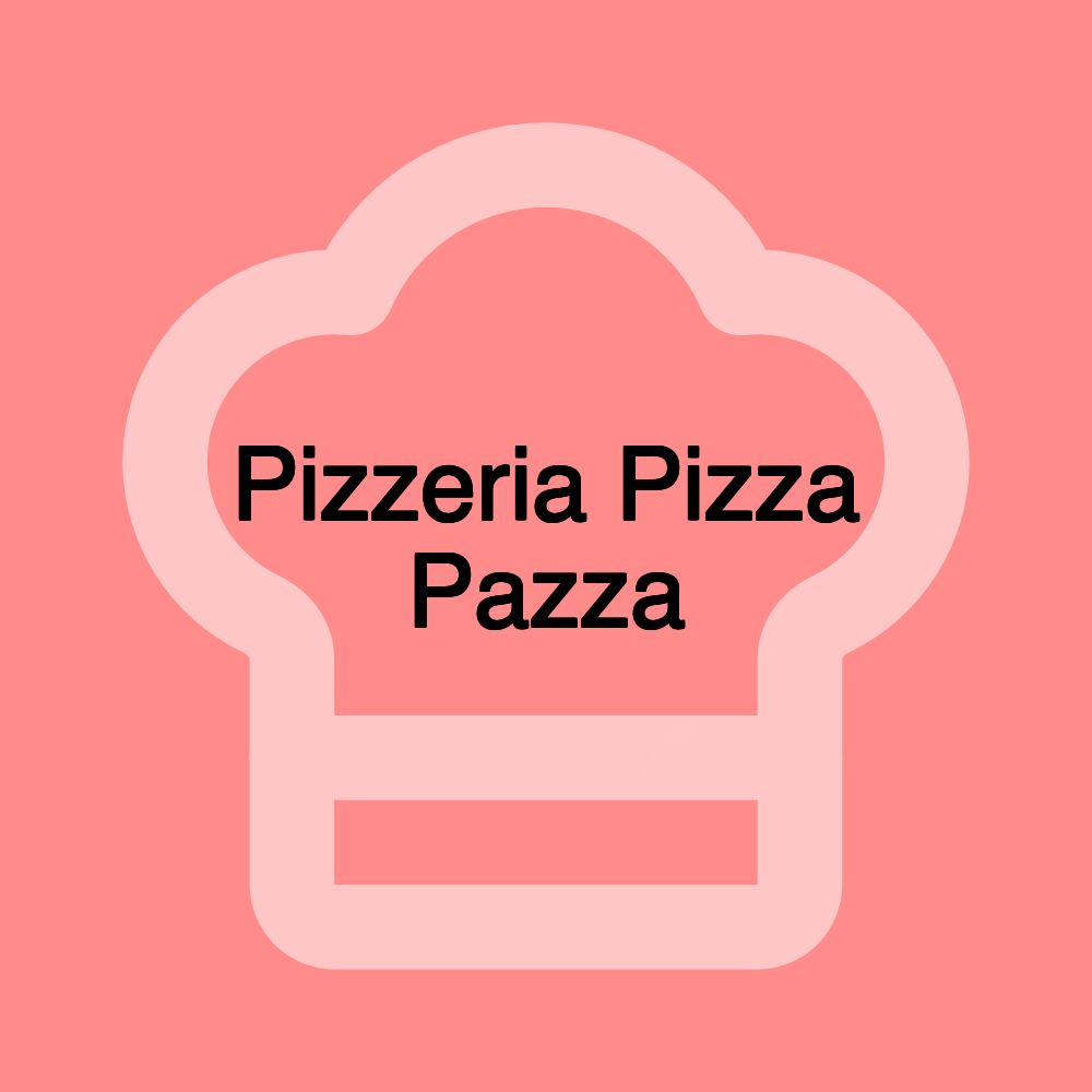 Pizzeria Pizza Pazza