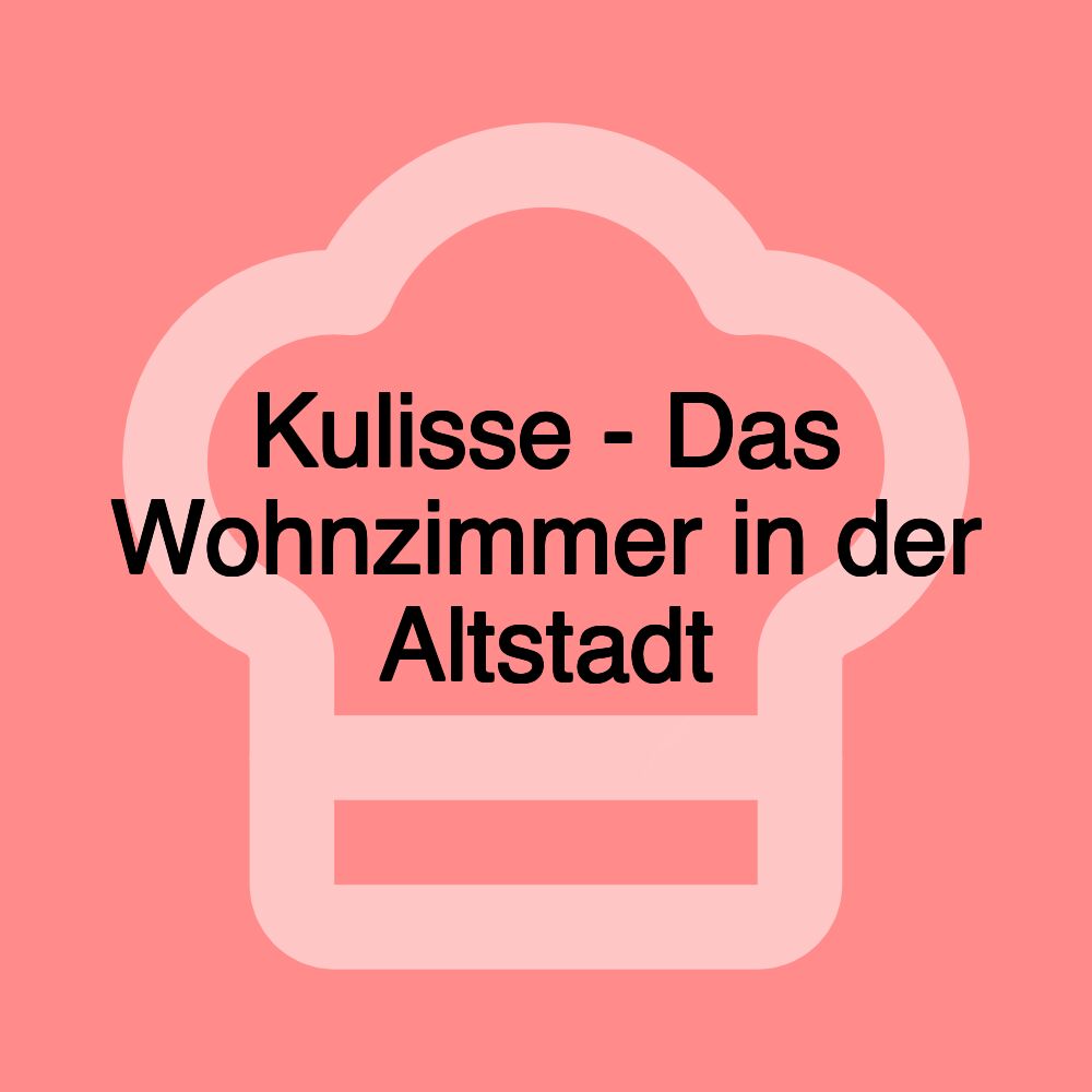 Kulisse - Das Wohnzimmer in der Altstadt