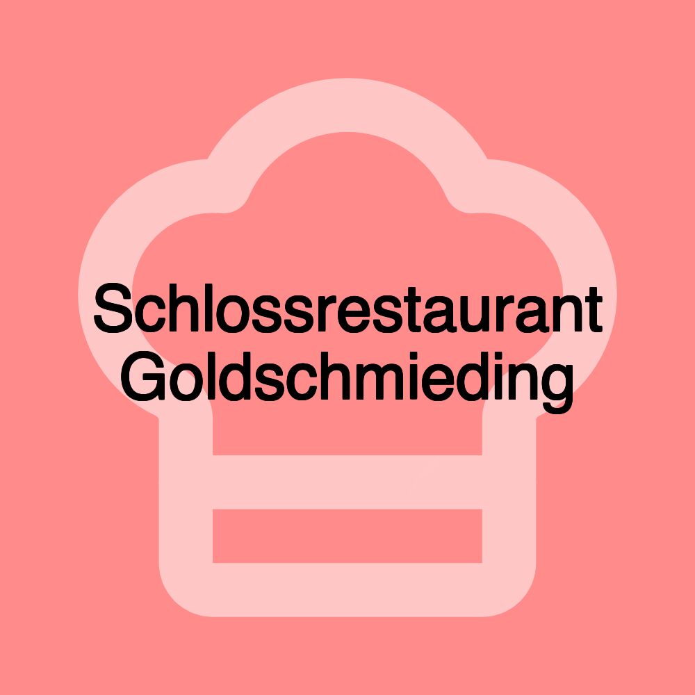 Schlossrestaurant Goldschmieding