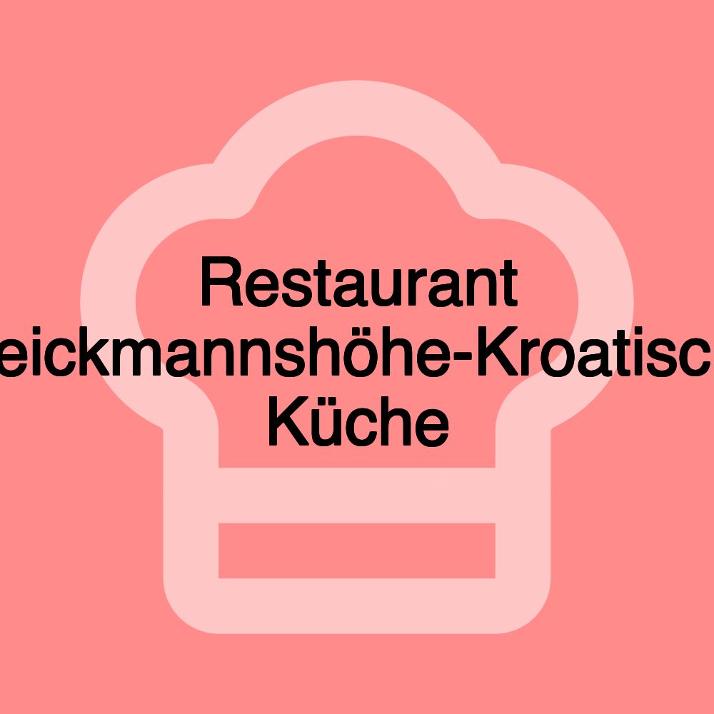 Restaurant Weickmannshöhe-Kroatische Küche