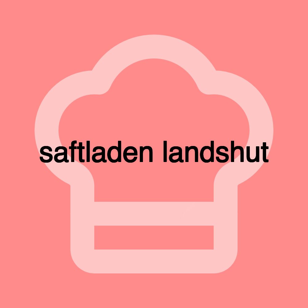 saftladen landshut