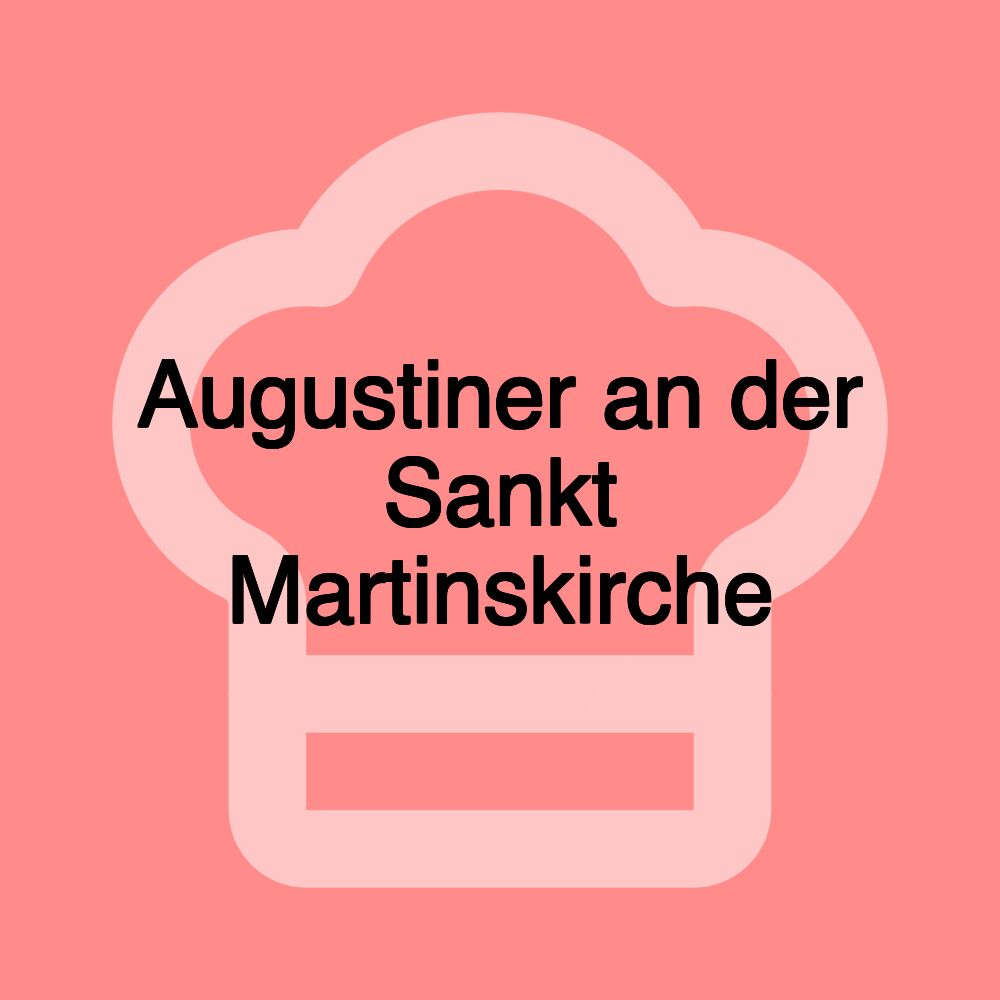 Augustiner an der Sankt Martinskirche