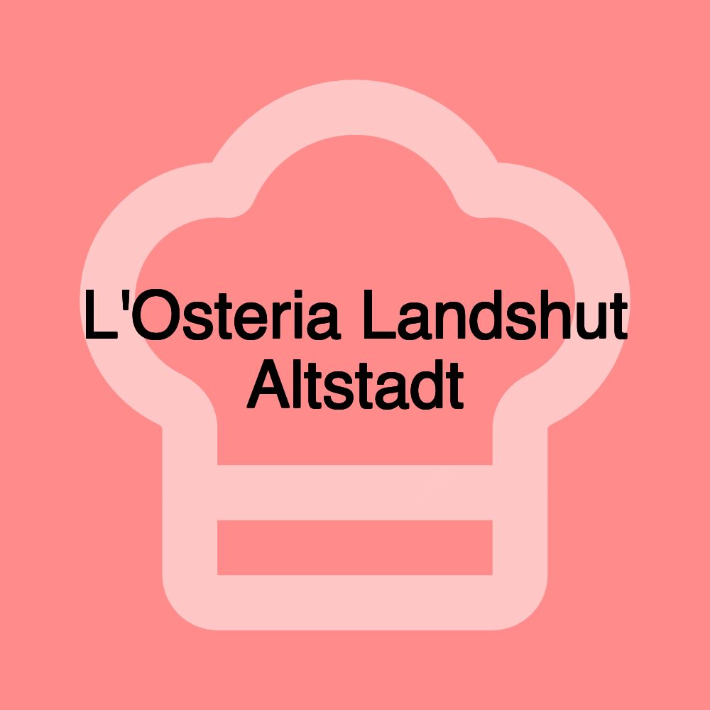 L'Osteria Landshut Altstadt