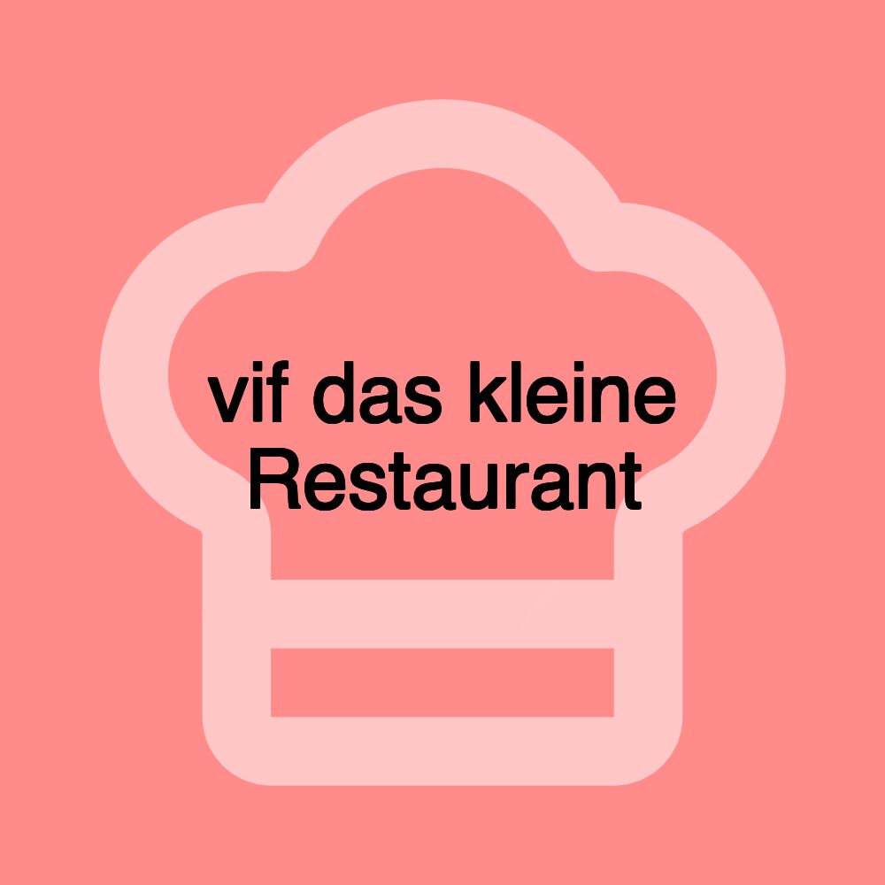 vif das kleine Restaurant