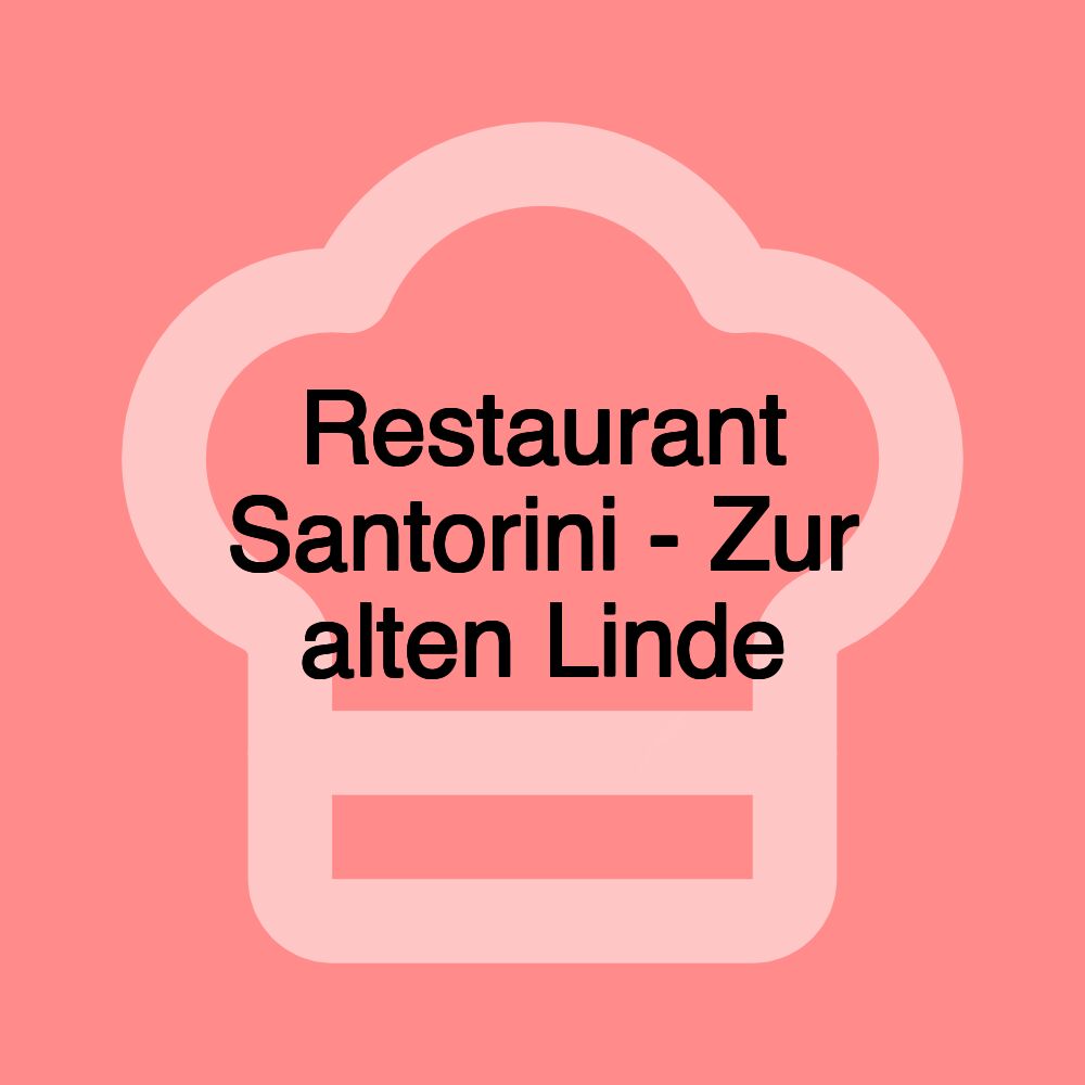 Restaurant Santorini - Zur alten Linde