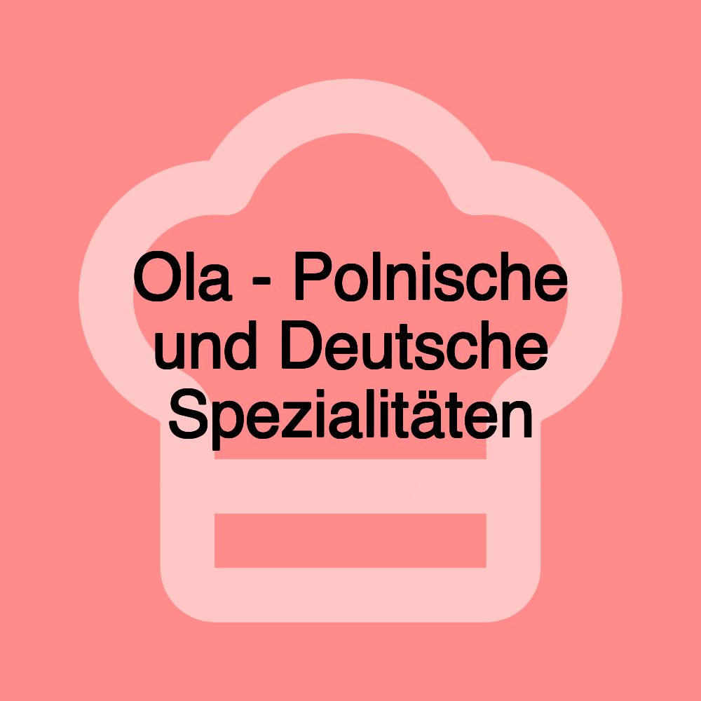 Ola - Polnische und Deutsche Spezialitäten